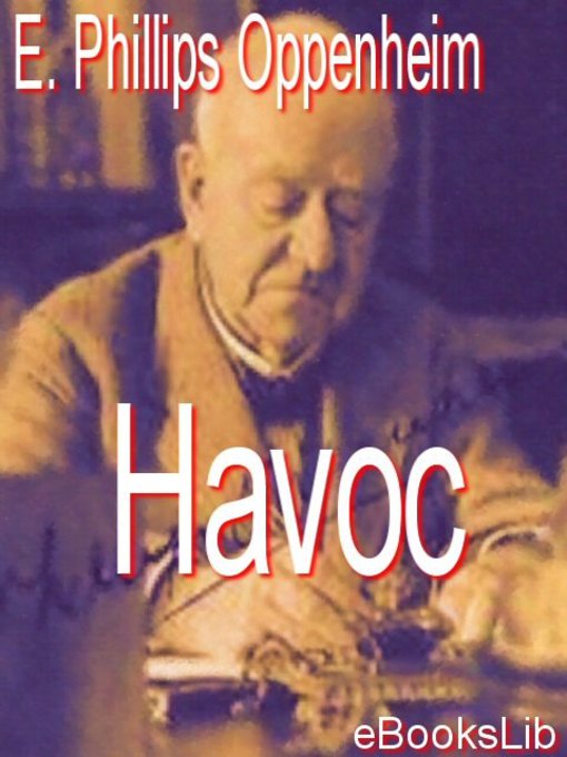Title details for Havoc by E. Phillips Oppenheim - Available